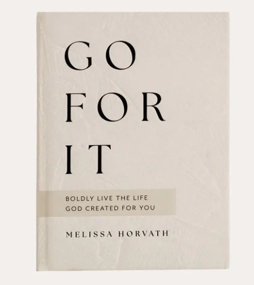 Go For It: 90 Devotions To Boldly Live the Life God Created